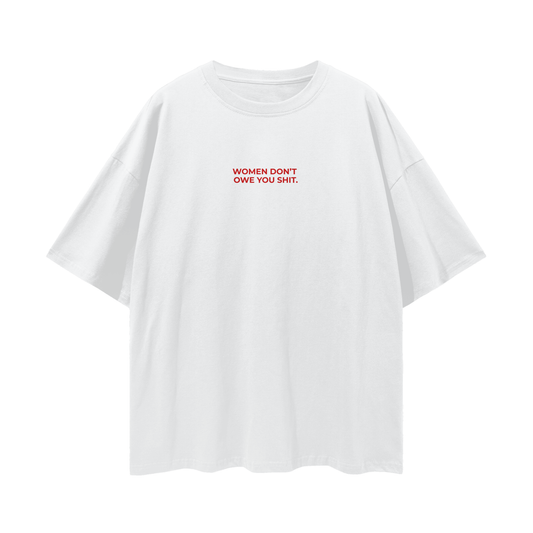 Women Don't Owe You Sh!t - Oversized Tee
